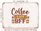DECORATIVE METAL SIGN - Coffee is My Bff - Vintage Rusty Look